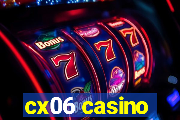 cx06 casino